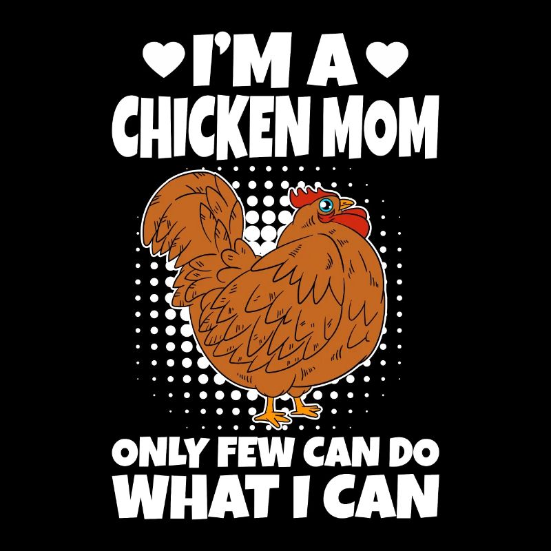 I'm A Chicken Mom Only Few Can Do What I Can