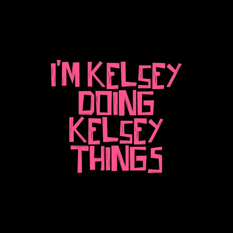 I'm Kelsey doing Kelsey things