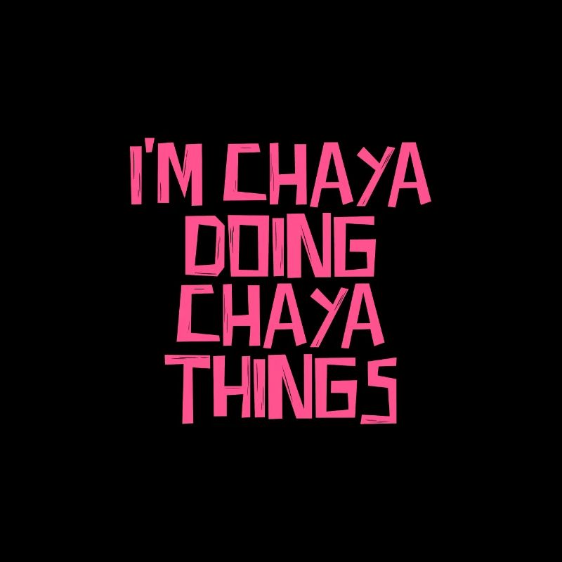 I'm Chaya doing Chaya things