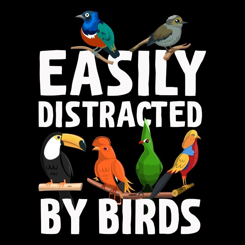 Facilement distrait par les oiseaux Bird Lover