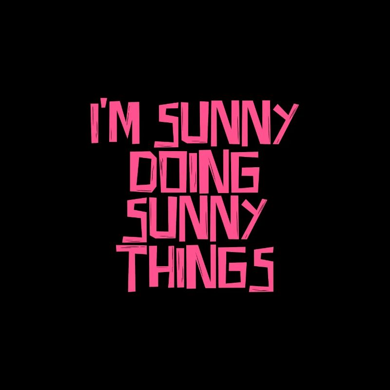 I'm Sunny doing Sunny things
