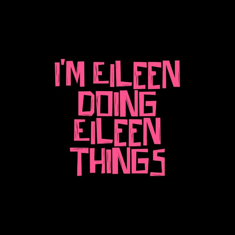 I'm Eileen doing Eileen things