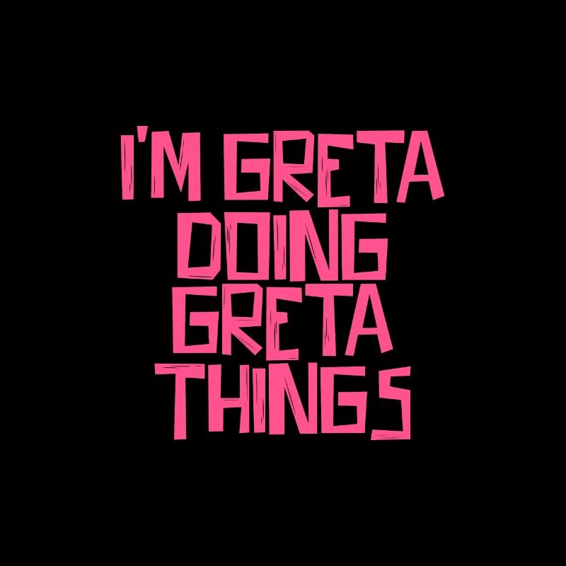 I'm Greta doing Greta things