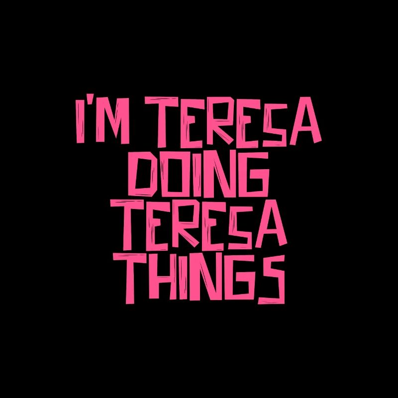I'm Teresa doing Teresa things