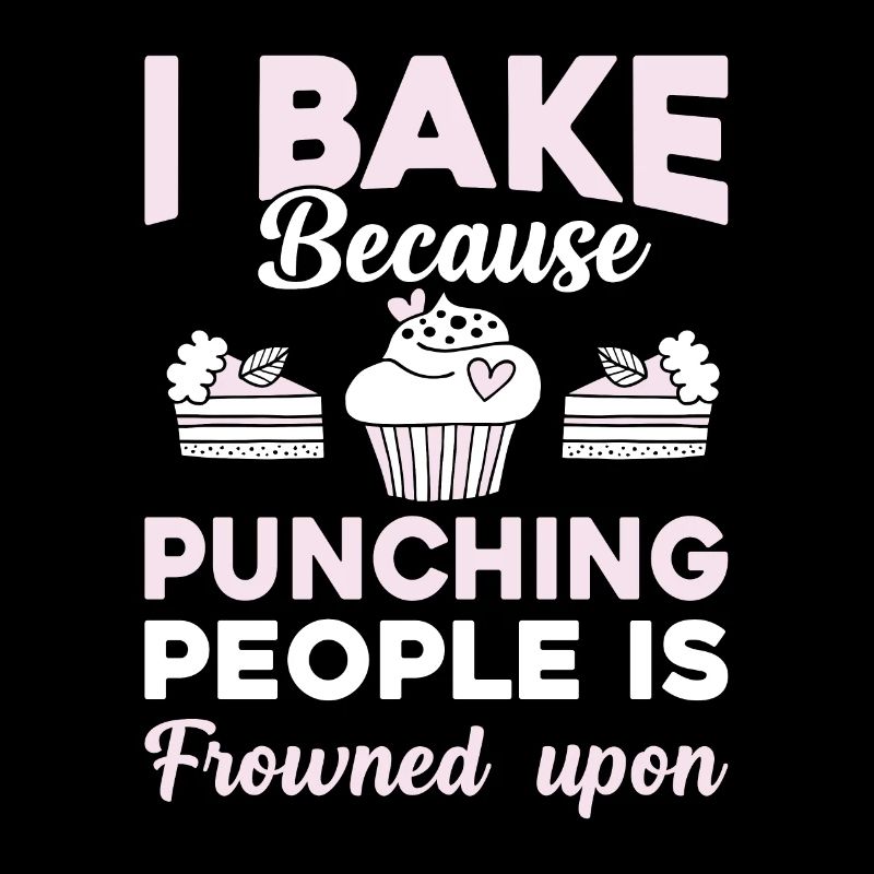 I bake because hitting people is frowned upon;