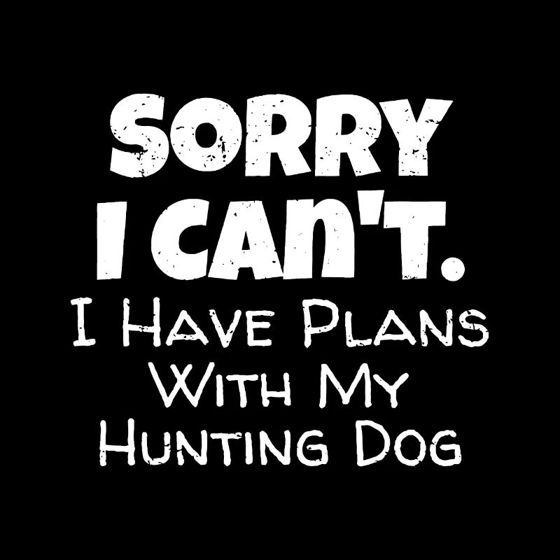 Game Hunter Quote - Sorry I Have Plans