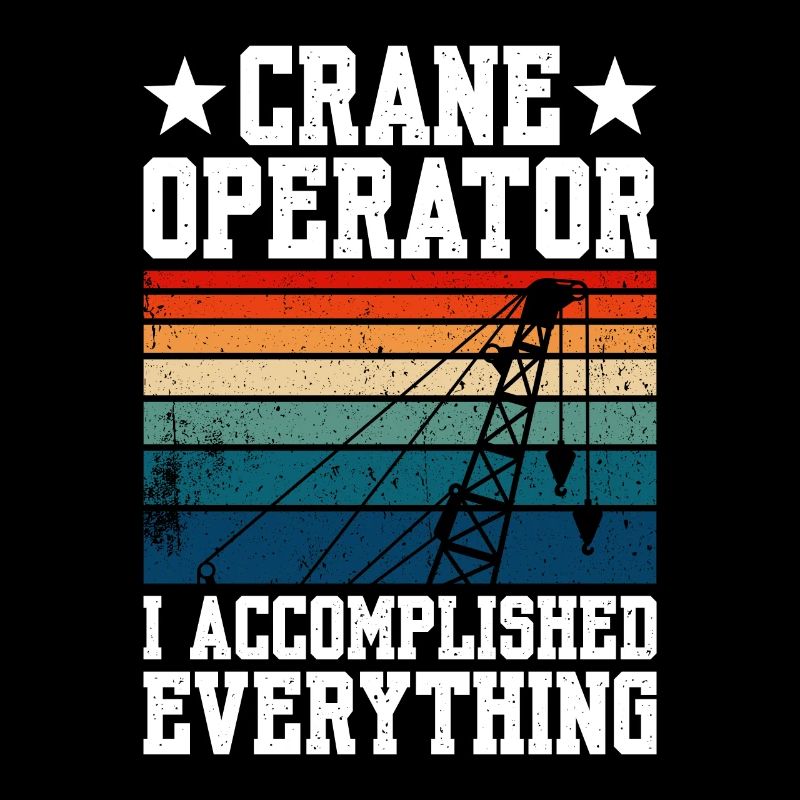 Crane Operator I Accomplished Everything