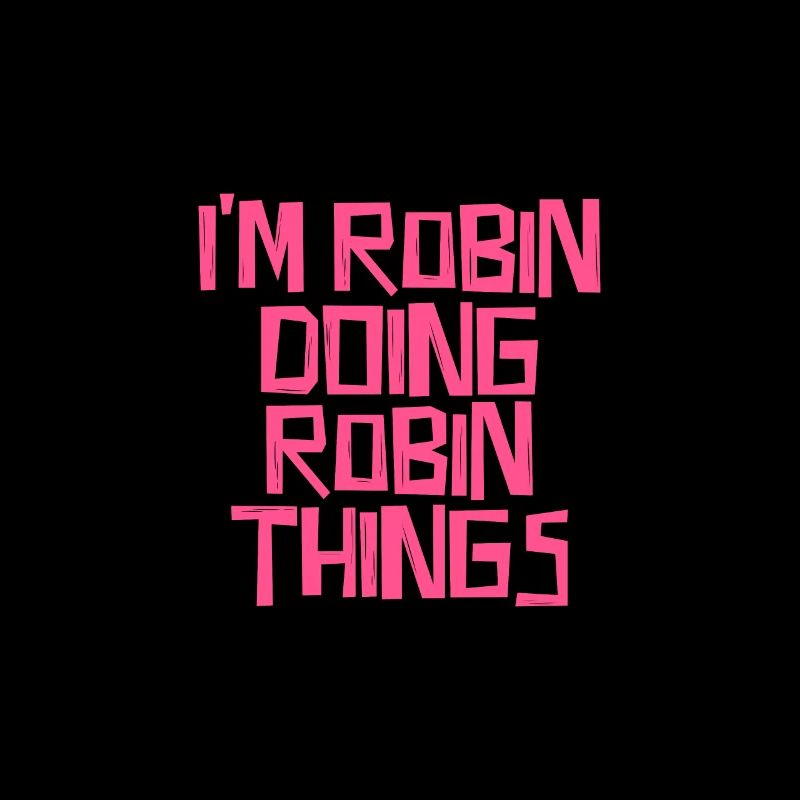 I'm Robin doing Robin things