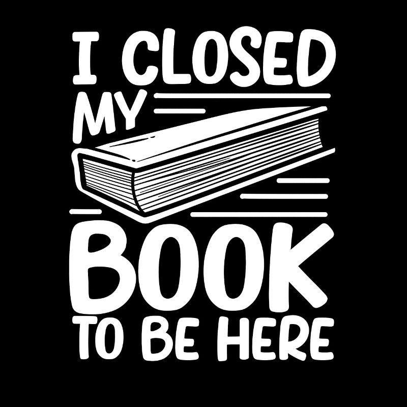 I closed my book to be here