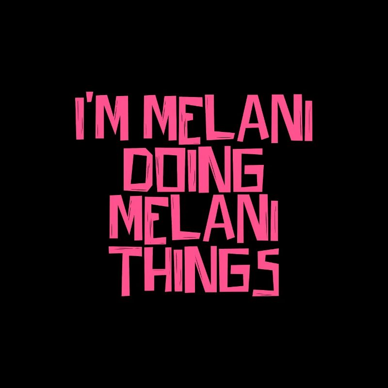 I'm Melani doing Melani things