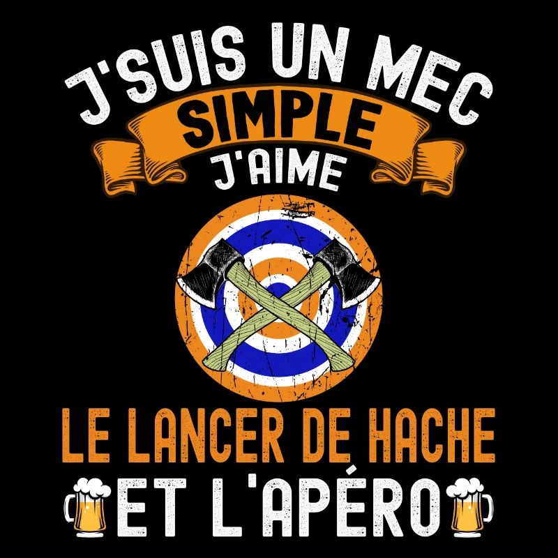 Mec Simple J'aime Lancer de Hache et Apéro Humour