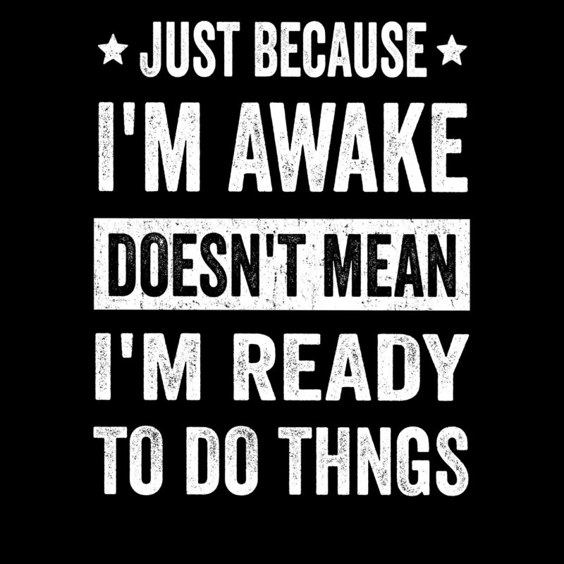 Just Because I'm Awake Funny Tshirt Tweens Teens