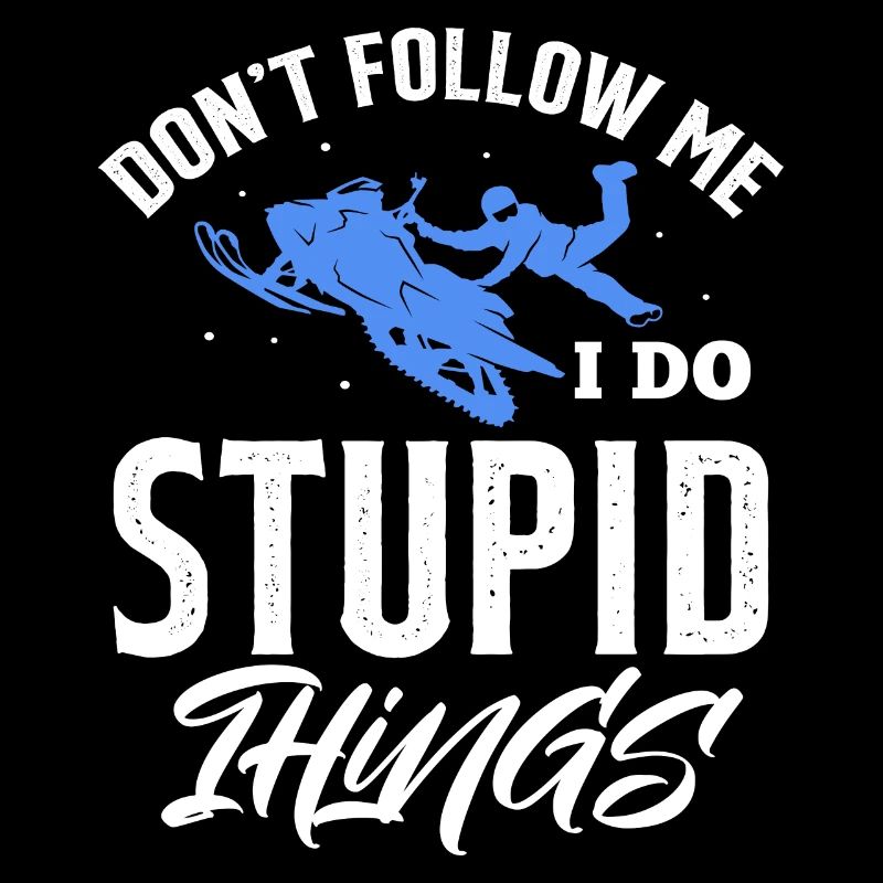 dont follow me I do stupid things Design