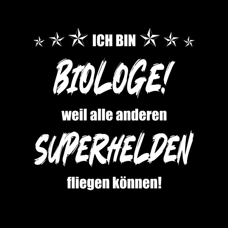 Ich bin Biologe weil alle anderen Superhelden...