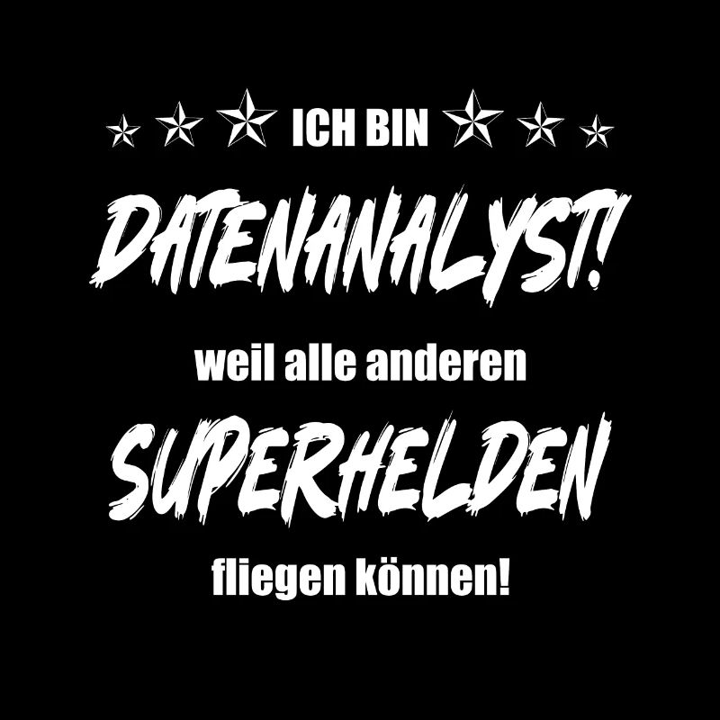 Ich bin Datenanalyst weil alle anderen Superhelden