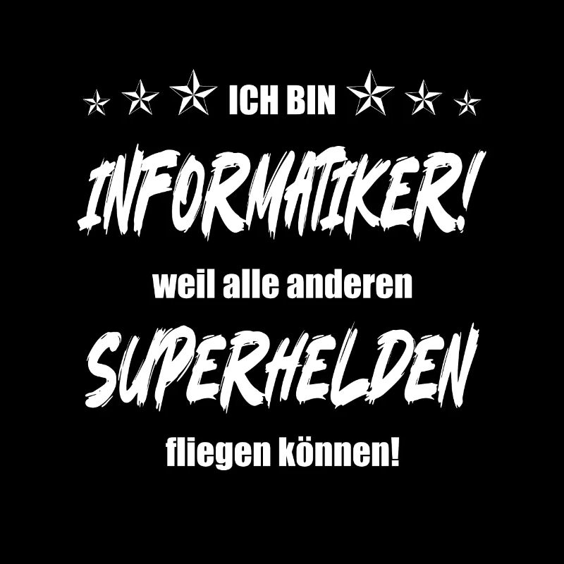 Ich bin Informatiker weil alle anderen Superhelden