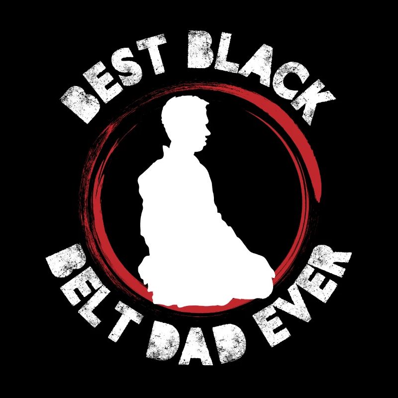 best black belt dad ever Design for a tang so do