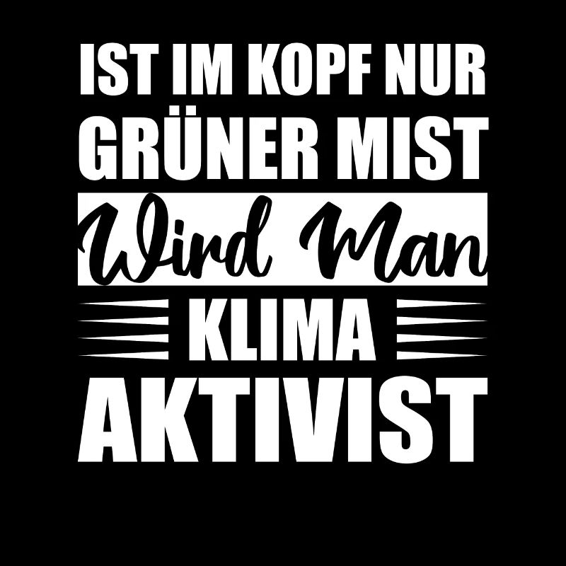Ist Im Kopf Nur Grüner Mist Wird Man Klimaaktivist