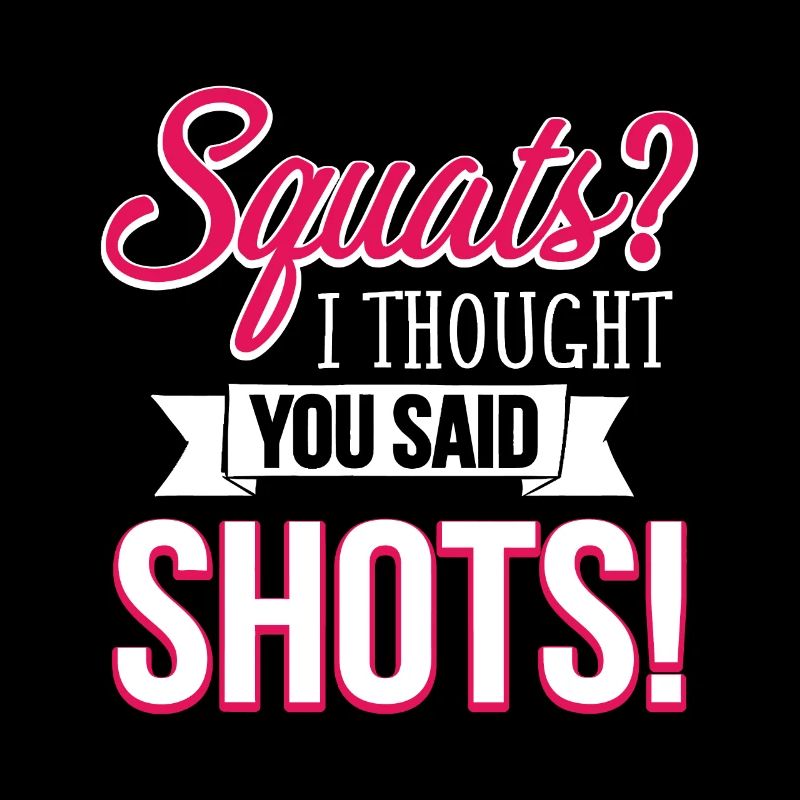 Squats I Thought You Said Shots Funny Workouthealt
