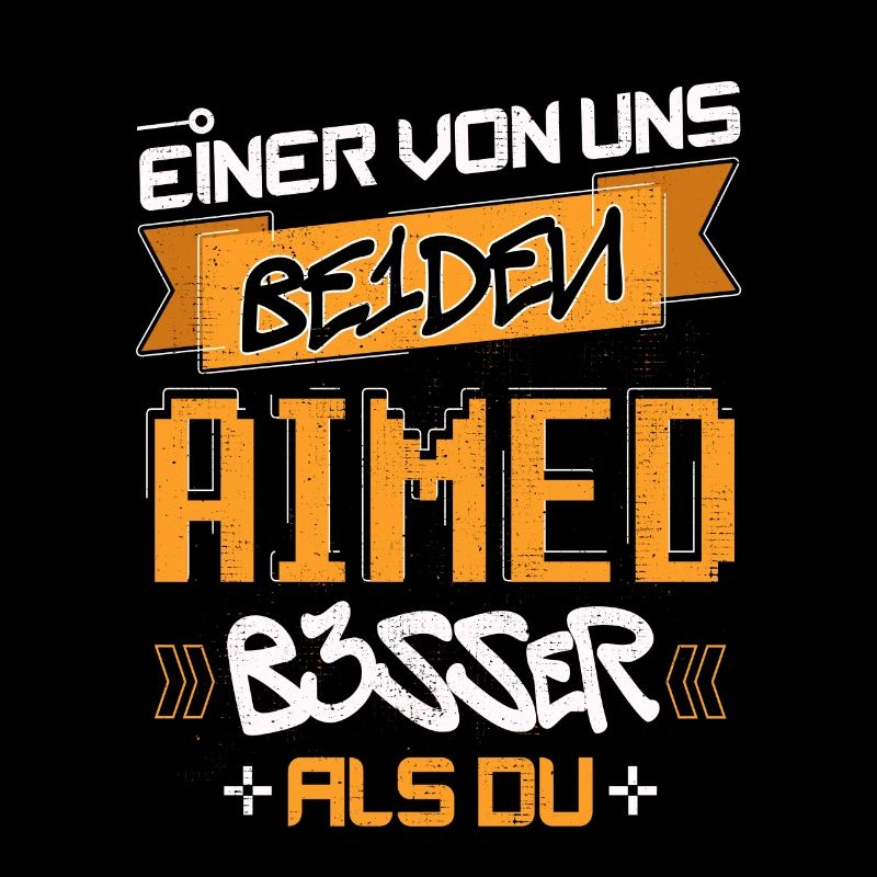 EINER VON UNS BEIDEN AIMED BESSER ALS DU GAMING