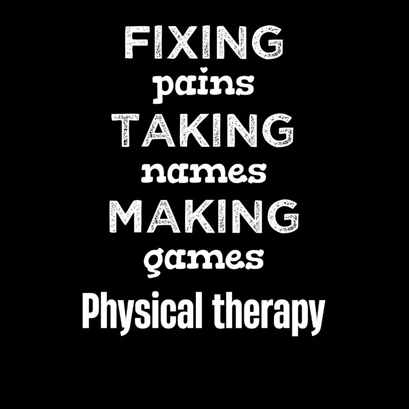 Fixin' Pains Taking Names Funny Physical Therapist