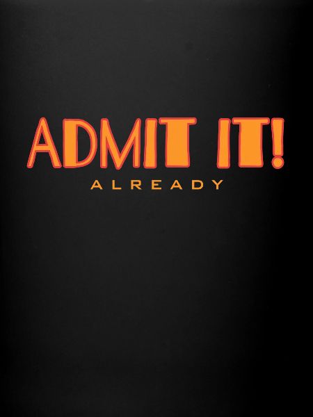Finally admit it