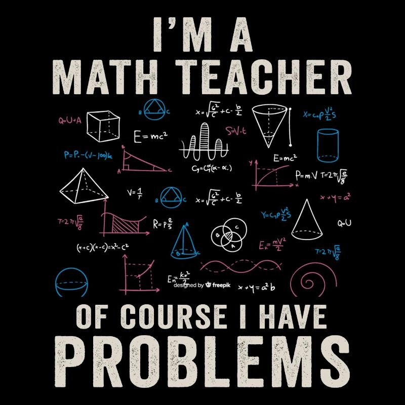 Ich bin Mathelehrer Natürlich habe ich Probleme