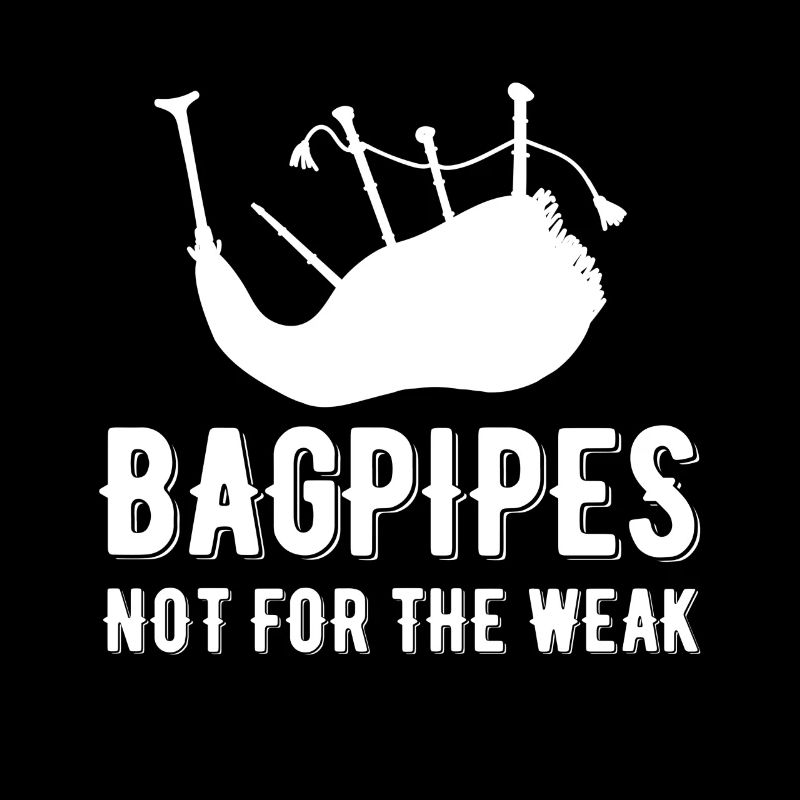 Bagpipes not for weak bagpipers