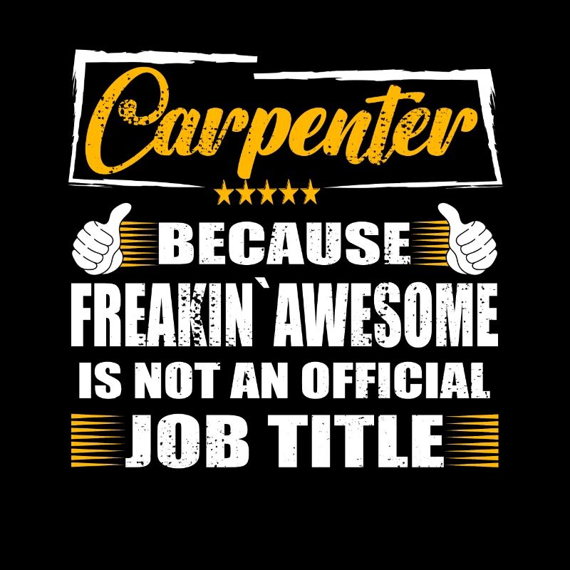 Carpenter Freakin Awesome Funny Job