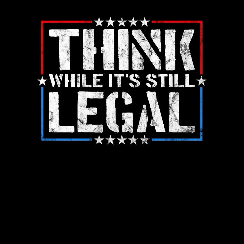 Think While It's Still Legal Critical Thinking