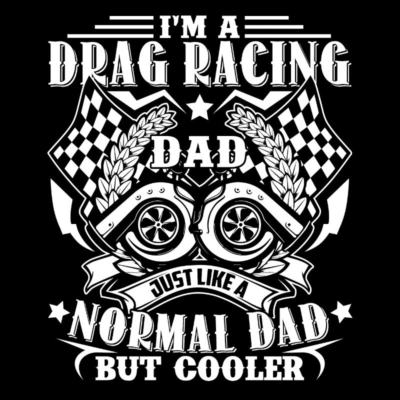 Drag Racing Drag Racing Dad Is Cooler
