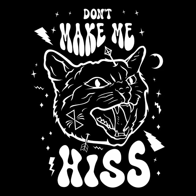 Don't make me hiss
