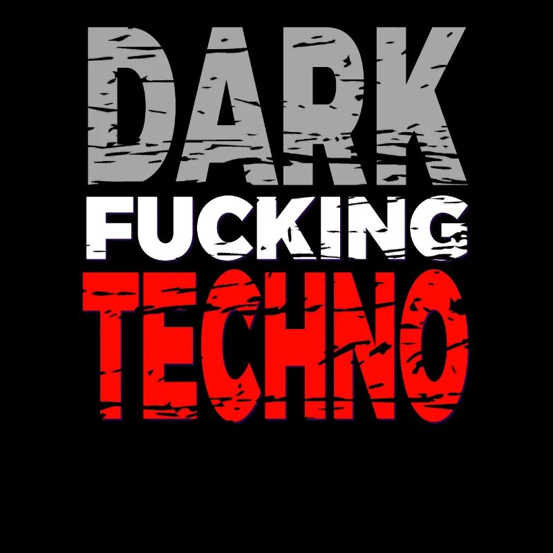 Dark fu**ing Techno - Raver Ware