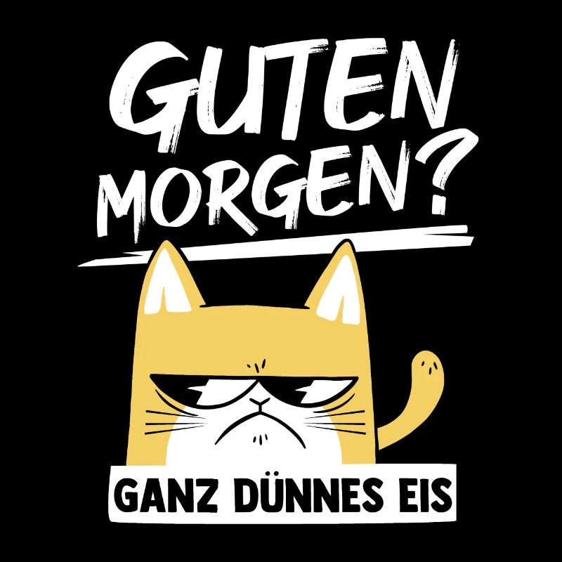 Guten Morgen Ganz Dünnes Eis Katzenmama Spruch Kat