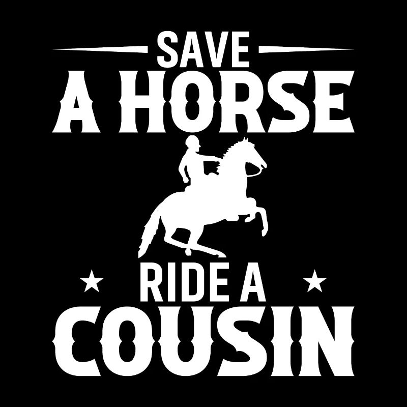 Save A Horse Ride A Cousin