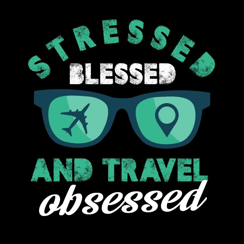 Stressed And Travel Obsessed vacation