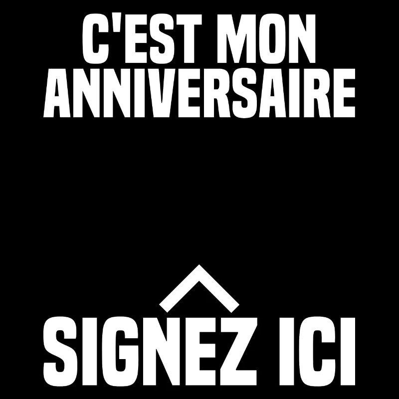 C'est Mon Anniversaire À Signer Cadeau Anniv