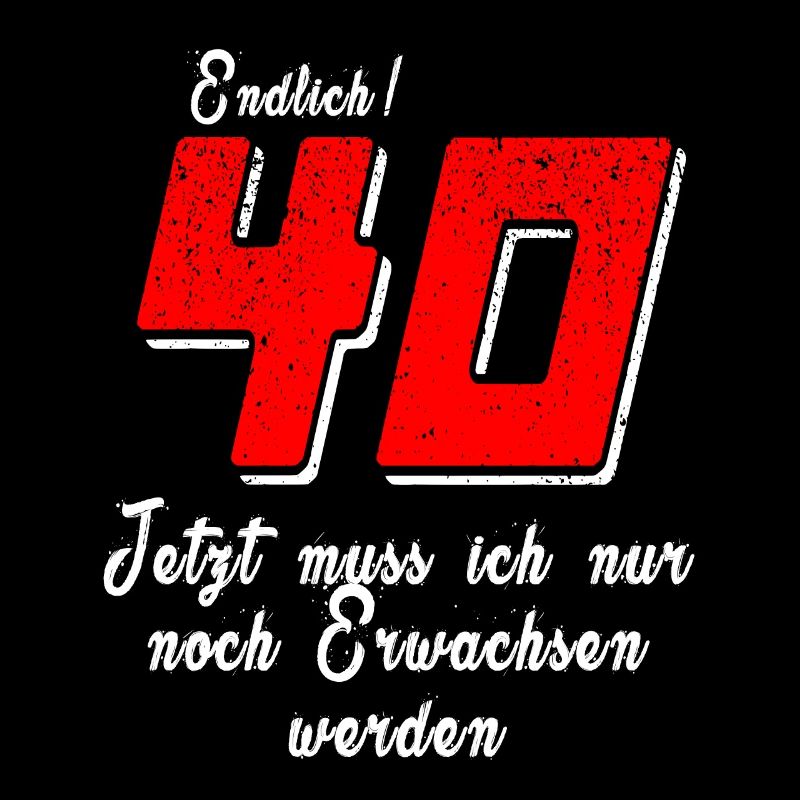 Endlich 40 Erwachsen werden Geburtstagsspruch