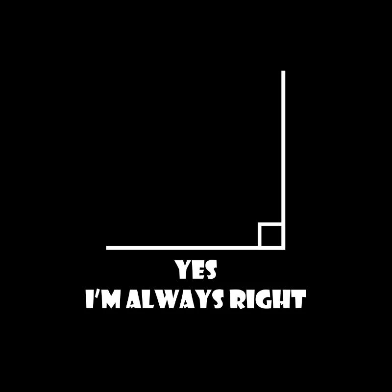 Yes, I'm Always Right, Math Funny Saying