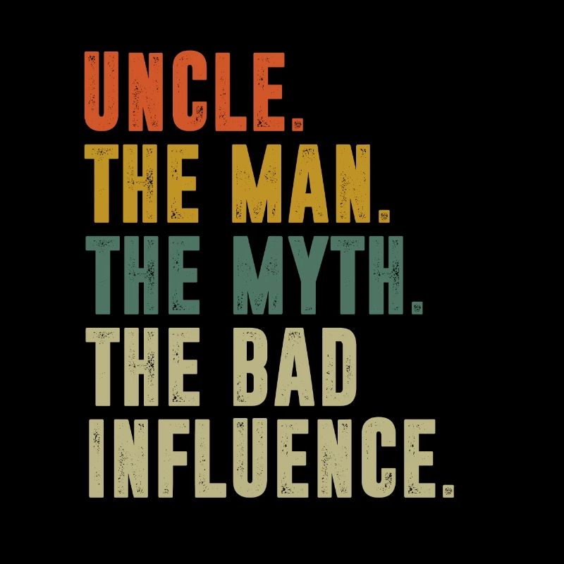 Vintage Fun Uncle Man Myth Bad Influence Funny