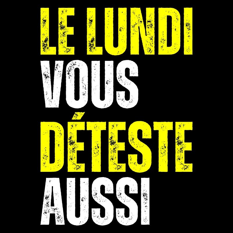 Le Lundi Vous Déteste Aussi J'aime Pas Lundi Matin