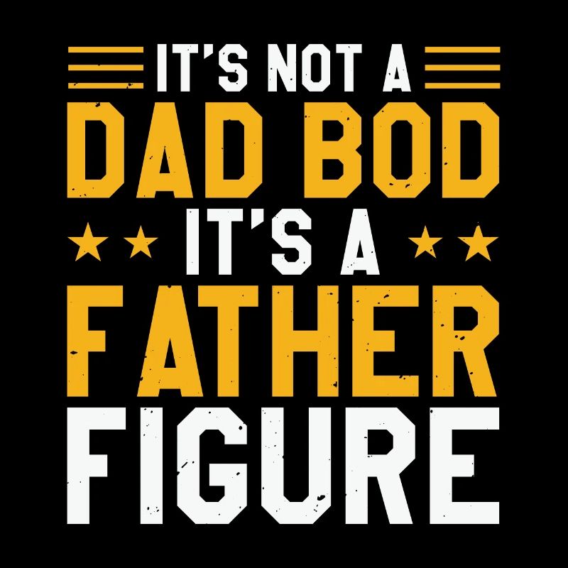 It's not a Dad Bod it's a Father Figure