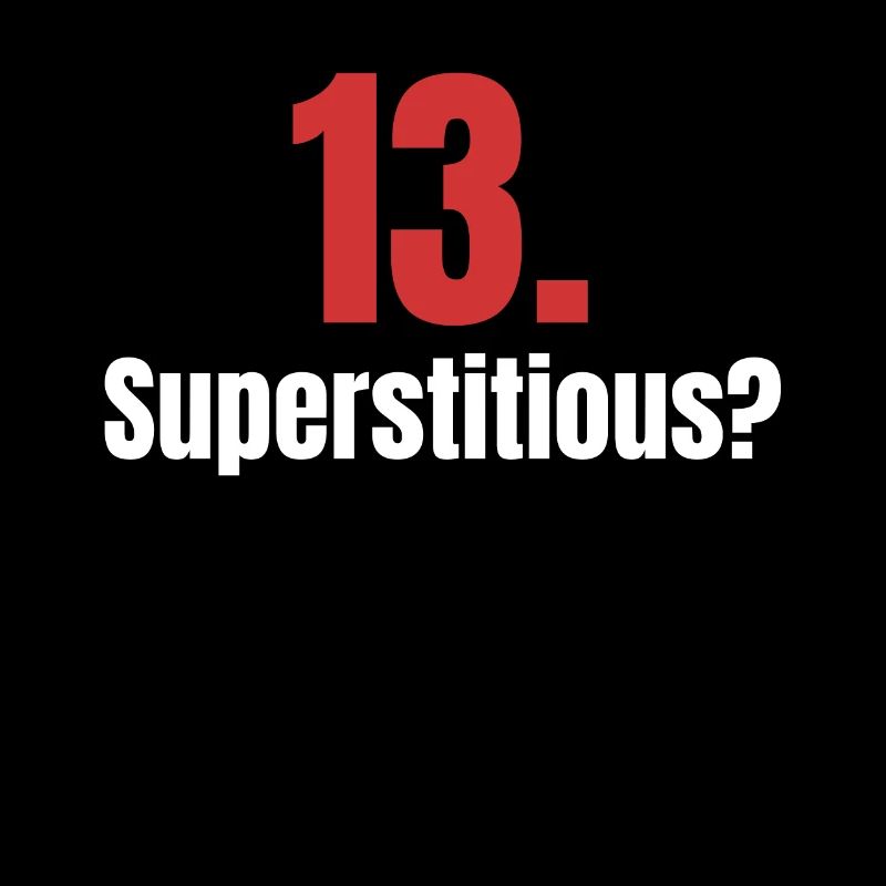 13. Superstitious? Merry superstition, misfortune,