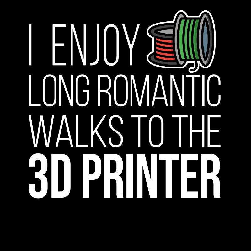 I Enjoy Romantic Walk 3D Printer Filament CNC
