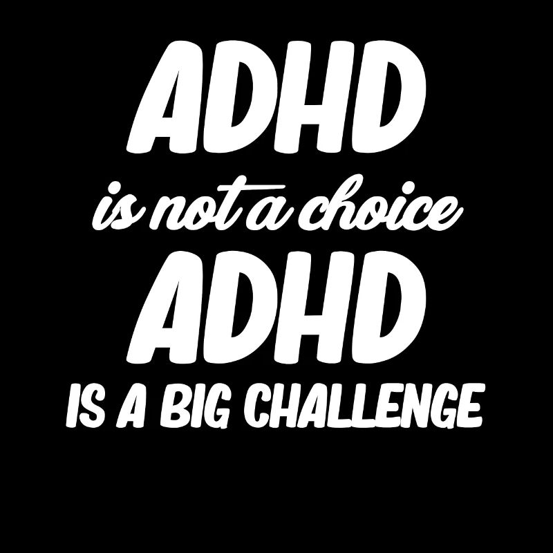 Adhd Is Not A Choice Adhd Is A Big