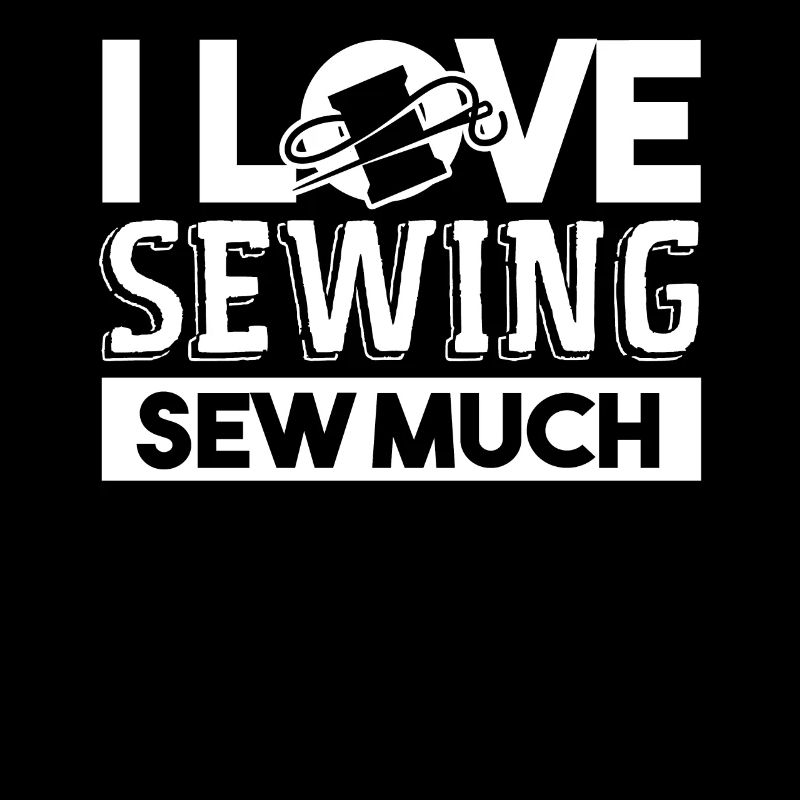 Sewing I Love Sewing Sew Much