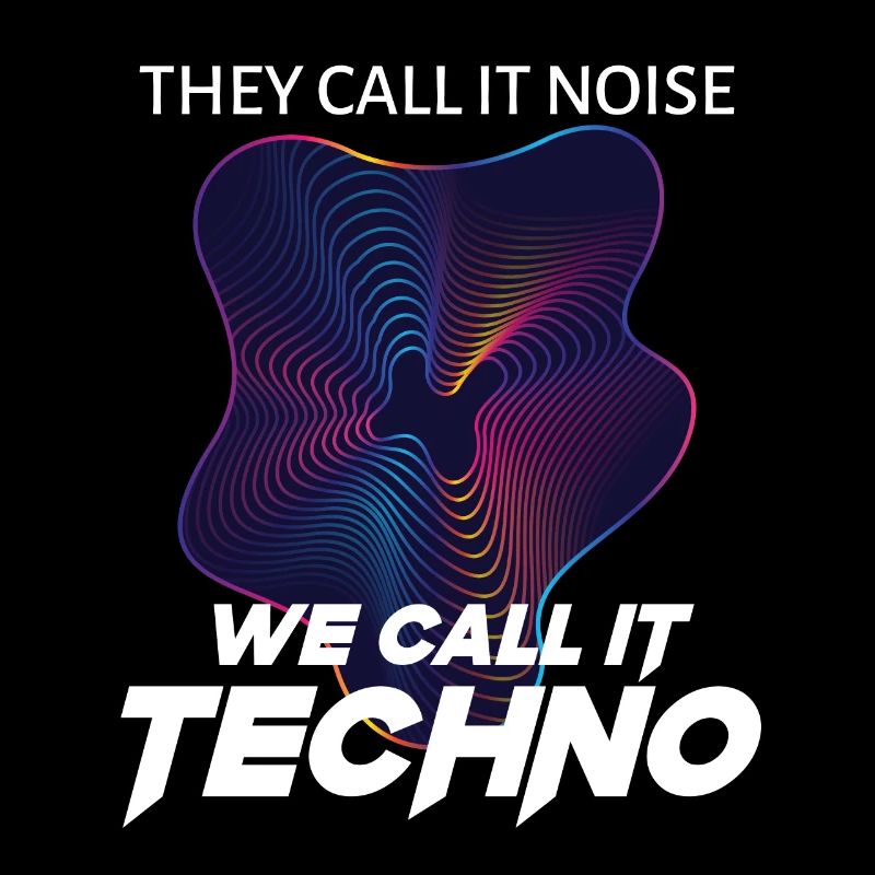 THEY CALL IT NOISE We Call It Techno