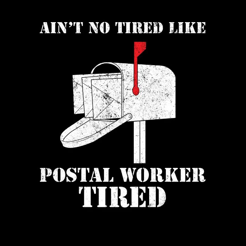 Ain't No Tired Like Postal Worker Tired Postbote