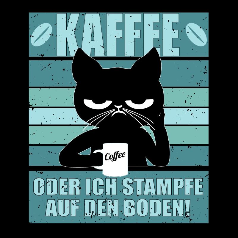 Kaffee oder ich stampfe auf den Boden Katze