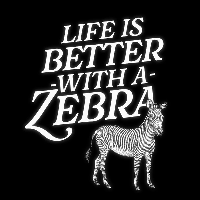 Life Is Better With A Zebra Funny Stripes Animal